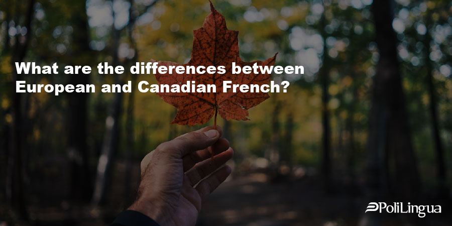 What are the differences between European and Canadian French?