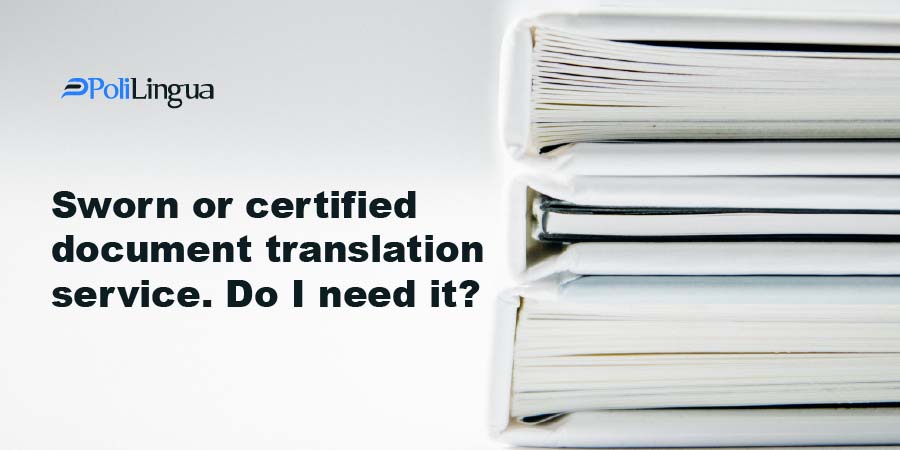 Sworn or certified document translation service. Do I need it?