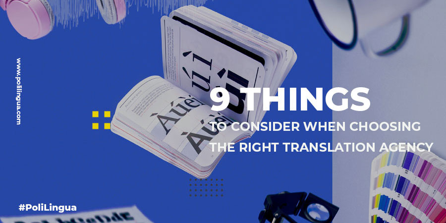 9 things to consider when choosing the right translation agency
